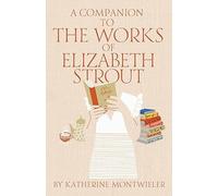 A A Companion to the Works of Elizabeth Strout