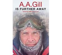 A.A. Gill – A.A. Gill is Further Away