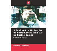 A Aceitação e Utilização de Ferramentas Web 2.0 no Ensino Básico: O exemplo do YouTube