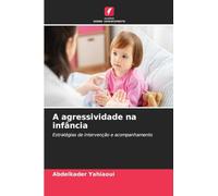 A agressividade na infância: Estratégias de intervenção e acompanhamento