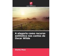 A alegoria como recurso estilístico nos contos de Oscar Wilde
