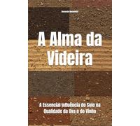 A Alma da Videira:: A Essencial Influência do Solo na Qualidade da Uva e do Vinho (Wines of the World)