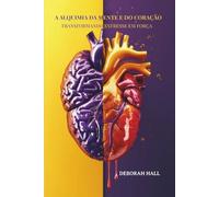 A Alquimia da Mente e do Coração: Transformando Estresse Em Força