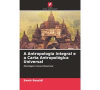 A Antropologia Integral e a Carta Antropológica Universal: Abordagem transcivilizacional