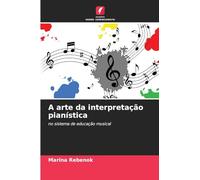A arte da interpretação pianística: no sistema de educação musical
