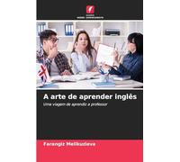 A arte de aprender inglês: Uma viagem de aprendiz a professor