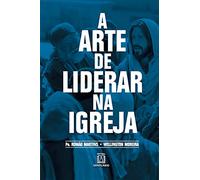 A arte de liderar na Igreja