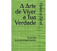 A Arte de Viver a Tua Verdade: Guia de Autoconhecimento