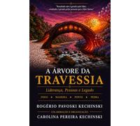 A ÁRVORE DA TRAVESSIA: Liderança, Pessoas e Legado
