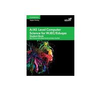 A/AS Level Computer Science for WJEC/Eduqas Student Book: (A Level Comp 2 Computer Science WJEC/Eduqas)