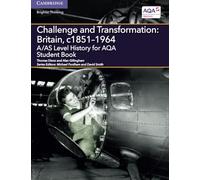 A/AS Level History for AQA Challenge and Transformation: Britain, c1851-1964 Student Book (A Level (AS) History AQA)