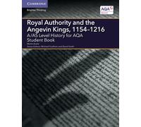 A/AS Level History for AQA Royal Authority and the Angevin Kings, 1154-1216 (A Level (AS) History AQA)