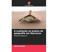 A avaliação no ensino da geografia em Marrocos: Desafios e perspectivas
