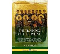 A B Bruce The Training of the Twelve (Paperback)