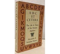 A. B. C. et Cetera: Life and Times of the Roman Alphabet