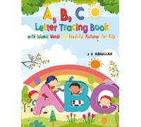 A, B, C Letter Tracing Book with Islamic Words and Beautiful Pictures, for Kids: A Perfect Beginning for Muslim Children