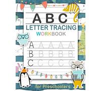 A B C Letter Tracing Workbook for Preschoolers: Writing Practice Pages for preschools , toddlers and Kids 1, 2, 3, 4 & 5 : learning activity workbook ... numbers ( 0 - 10 ) (activity books for kids)