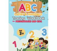 A B C Letters and Numbers Tracing Workbook for Preschoolers and Kids: An Engaging Guide to Learning Letters and Numbers: A, B, C Tracing Workbook