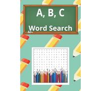 A, B, C Word Search: 6x9 inches, Early elementary school puzzles, 26 Alphabet letters, Travel sized, Large print, Educational