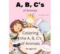 A, B, C's of Animals: Coloring Book for Kids Ages 2-6: Learn, Trace, and Color Animals and the Alphabet for Toddlers and Preschoolers