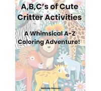 A,B,C's of Cute Critter Activities: A Whimsical A-Z Coloring Adventure