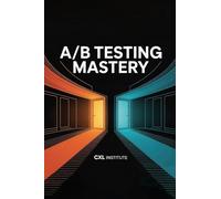 A/B Testing Mastery