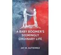 A Baby Boomer’s Seemingly Ordinary Life