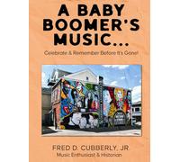 A Baby Boomer's Music...: [Celebrate & Remember Before It's Gone!]