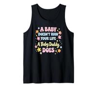 A Baby Doesn't Ruin Your Life A Baby Daddy Does Tank Top
