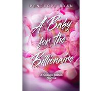 A Baby for the Billionaire: A Grumpy Sunshine, Surprise Pregnancy Romance (Cedar Ridge Billionaires)