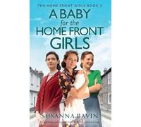 A Baby for the Home Front Girls: An uplifting and unputdownable WW2 historical saga: 5