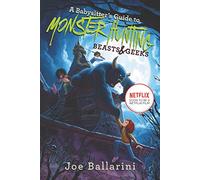 A Babysitter's Guide to Monster Hunting #2: Beasts & Geeks (Babysitter's Guide to Monsters)