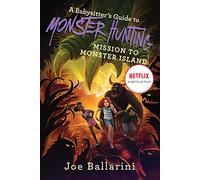 A Babysitter's Guide to Monster Hunting #3: Mission to Monster Island (Babysitter's Guide to Monsters)