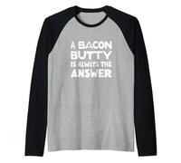 A Bacon Butty is Always the Answer - Fun British Food Slogan Raglan Baseball Tee
