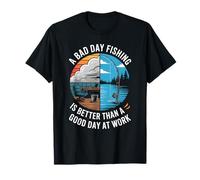 A Bad Day Fishing is Better Than Work Days T-Shirt