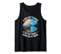 A Bad Day Fishing is Better Than Work Days Tank Top