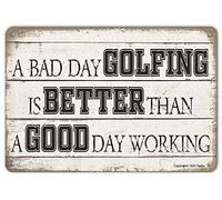 A Bad Day Golfing Is Better Than A Good Day Working Funny Golf Ball Metal Tin Sign Wall Decor for Golfer Country Club Cave Bar Gift 12X8 Hanging Plaque