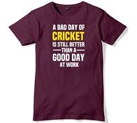 A Bad Day of Cricket is Still Better Than A Good Day at Work Mens Funny Slogan Unisex T-Shirt -Large-Maroon