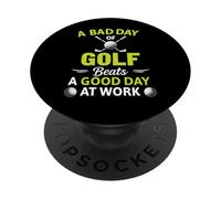 A Bad Day Of Golf Beats A Good Day At Work PopSockets Adhesive PopGrip