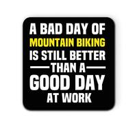 A Bad Day of Mountain Biking is Still Better Than A Good Day at Work Kitchen Single Coaster for Mug Coffe Tea Cup Gift