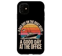 A Bad Day On The Boat Beats A Good Day At The Office Case for iPhone 11