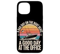 A Bad Day On The Boat Beats A Good Day At The Office Case for iPhone 15