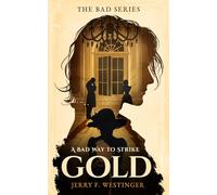 A Bad Way to Strike Gold: 4 (The Bad Series)