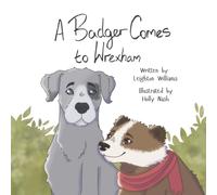 A Badger Comes to Wrexham: Illustrated Version
