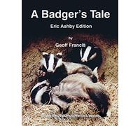 A Badger's Tale: Eric Ashby edition: From the Nature's Heroes series