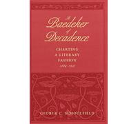 A Baedeker of Decadence - Charting a Literary Fashion, 1884-1927