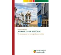 A Bahia E Sua História: Do doce açuçar ao amargo da escravidão