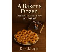 A Baker's Dozen: Thirteen Reasons I Know God is Good