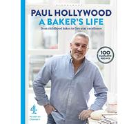 A Baker's Life: 100 fantastic recipes, from childhood bakes to five-star excellence