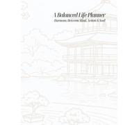 A Balanced Life Planner: Harmony Between Mind, Action & Soul